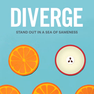 a bunch of orange slices with one apple slice and the message Diverge, stand out in a sea of sameness